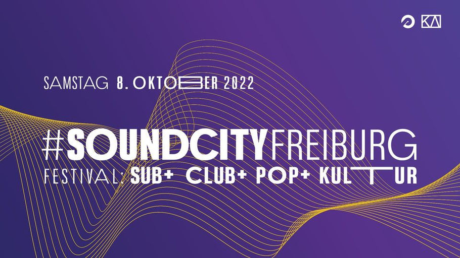 SOUNDCITY FREIBURG: Sub-, Club- & Popkultur Festival  Samstag 8. Oktober 2022 @ Stadtgebiet Freiburg